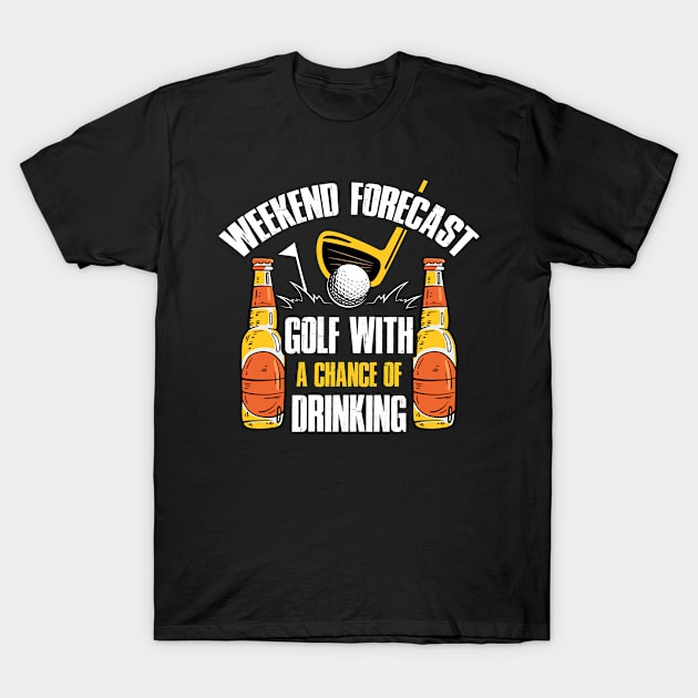 Golf With A Chance Of Drinking Funny Golf Gift T-Shirt by CatRobot